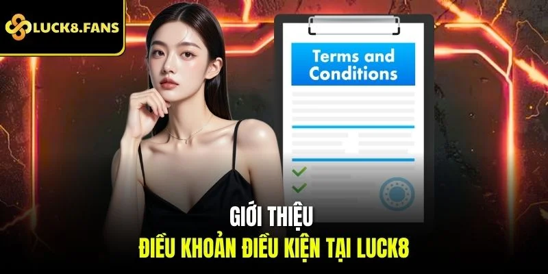 Giới thiệu điều khoản điều kiện tại LUCK8