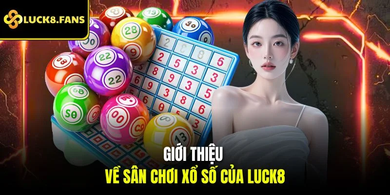 Giới thiệu về sân chơi xổ số của Luck8