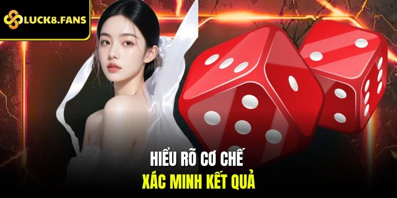 Hiểu rõ cơ chế xác minh kết quả