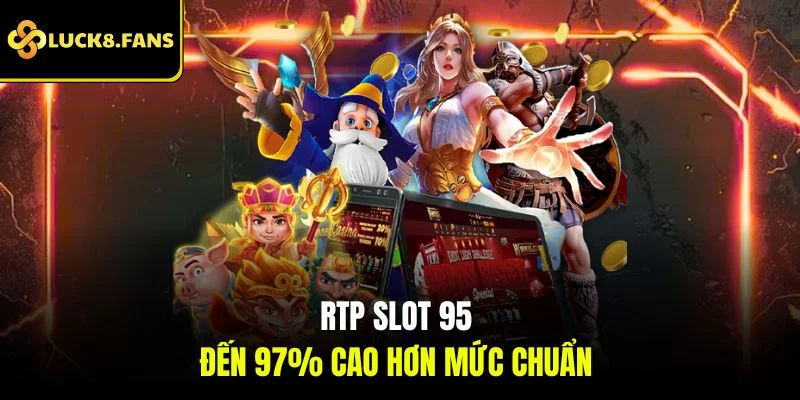 RTP slot 95 đến 97% cao hơn mức chuẩn
