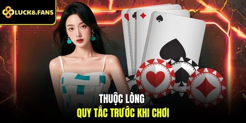 Thuộc lòng quy tắc trước khi chơi